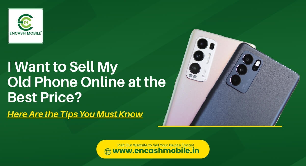 I Want to Sell My Old Phone Online at the Best Price? Here Are the Tips You Must Know